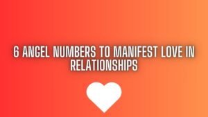 6 Angel Numbers to Manifest Love in Relationships